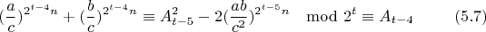 $$(\frac{a}{c})^{2^{t-4}n}+(\frac{b}{c})^{2^{t-4}n}\equiv A_{t-5}^2-2(\frac{ab}{c^2})^{2^{t-5}n}\mod 2^t \equiv A_{t-4} \eqno(5.7)$$
