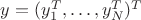 $y = (y_1^T, \dots, y_N^T)^T$