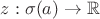 $z: \sigma (a) \to \mathbb{R}$