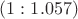 $(1:1.057)$