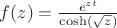 $f(z) = \frac{e^{zt}}{\cosh(\sqrt{z})}$