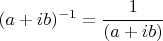 $(a+ib)^{-1}=\cfrac{1}{(a+ib)}$