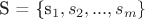 S = \{s_1, s_2, ..., s_m\}