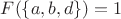 $F(\{a,b,d\})= 1$