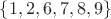 $\lbrace 1,2,6,7,8,9 \rbrace$