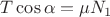 $T\cos{\alpha} = \mu N_1$