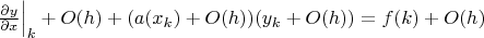 $\left.\frac{\partial y}{\partial x}\right|_{k} + O(h)+(a(x_{k})+O(h))(y_{k}+O(h))=f(k)+O(h)$