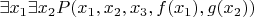$\exists {x_1}\exists {x_2}P({x_1},{x_2},{x_3},f({x_1}),g({x_2}))$