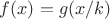 $f(x)=g(x/k)$
