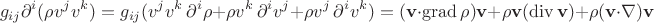 $$g_{ij}\partial^i(\rho v^jv^k) = g_{ij}(v^jv^k \,\partial^i\rho + \rho v^k \,\partial^iv^j + \rho v^j \,\partial^iv^k) = (\mathbf v\cdot\operatorname{grad}\rho)\mathbf v + \rho\mathbf v(\operatorname{div}\mathbf v) + \rho(\mathbf v\cdot\nabla)\mathbf v$$