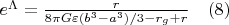$e^{\Lambda}=\frac{r}{8{\pi}G{\varepsilon}(b^3-a^3)/3-r_g+r}   \quad    (8)$