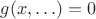 $g(x,\ldots)=0$