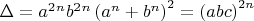 $\Delta  = a^2 ^n b^2 ^n \left( {a^n  + b^n } \right)^2  = \left( {abc} \right)^{2n} $