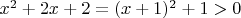 $x^2+2x+2=(x+1)^2+1>0$