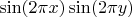 $\sin(2\pi x)\sin(2\pi y)$