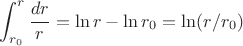 $$\int_{r_0}^r \frac{dr}{r}= \ln r- \ln r_0= \ln (r/r_0)$$