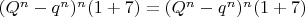 $(Q^n-q^n)^n (1+7)= (Q^n-q^n)^n (1+7)$