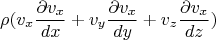 $$\rho(v_x\frac{\partial v_x}{dx}+v_y\frac{\partial v_x}{dy}+v_z\frac{\partial v_x}{dz})$$