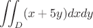 $$\iint_{D}(x+5y)dxdy$$