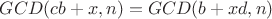 $GCD(cb + x,n) = GCD(b + xd,n)$