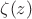 $ \zeta(z)$ $ \zeta(z)$