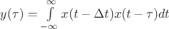 $ y( \tau ) = \int\limits_{- \infty}^{\infty} x( t - \Delta t ) x( t - \tau ) dt