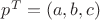 $p^T=(a,b,c)$