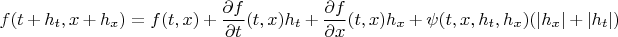 $$f(t+h_t, x+h_x)=f(t,x)+\frac{\partial f}{\partial t}(t,x)h_t+\frac{\partial f}{\partial x}(t,x)h_x+\psi(t,x,h_t,h_x)(|h_x|+|h_t|)$$