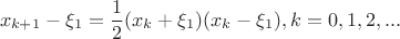 $$x_{k+1}-\xi_1=\frac12(x_k+\xi_1)(x_k-\xi_1) , k=0,1,2,...$$