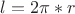 $l = 2\pi*r$