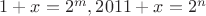$1+x=2^m, 2011+x = 2^n$
