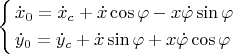 $\left\{\begin{gathered}\dot x_0=\dot x_c+\dot x\cos\varphi-x\dot\varphi\sin\varphi\hfill\\\dot y_0=\dot y_c+\dot x\sin\varphi+x\dot\varphi\cos\varphi\hfill\\ \end{gathered}\right.$