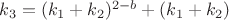 $k_3 = (k_1 + k_2)^{2-b}+(k_1 + k_2)$