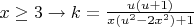 $x\ge 3\to k=\frac{u(u+1)}{x(u^2-2x^2)+1}$
