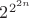 $2^{2^{2n}}$