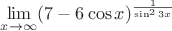 $\lim\limits_{x\to \infty}(7-6\cos x)^{\frac{1}{\sin^{2}3x}}$