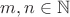 $m,n \in \mathbb{N}$