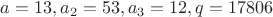 $a=13, a_2=53, a_3=12, q=17806$