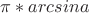 $\pi*arcsina$
