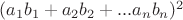 $(a_1b_1+a_2b_2+...a_nb_n)^2$