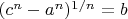 $(c^n-a^n)^{1/n}=b$