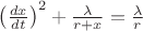 $\left(\frac{dx}{dt}\right)^2+\frac{\lambda}{r+x}=\frac{\lambda}{r}$