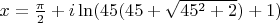 $x=\frac{\pi}{2}+i\ln(45(45+\sqrt{45^2+2})+1)$