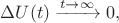 $\Delta U(t)\xrightarrow{t\to\infty}0,$
