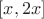 $[x,2x]$