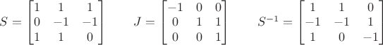 $S =\begin{bmatrix} 1 & 1 & 1\\0 & -1 & -1\\1 & 1 & 0\end{bmatrix}\quad\quad J = \begin{bmatrix}-1 & 0 & 0\\0 & 1 & 1\\0 & 0 & 1\end{bmatrix}\quad\quad S^{-1} = \begin{bmatrix}1 & 1 & 0\\-1 & -1 & 1\\1 & 0 & -1\end{bmatrix}$