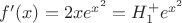 $f'(x)=2xe^{x^{2}}=H^+_1e^{x^{2}}$