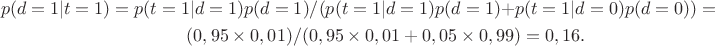 \begin{multline*}p(d = 1 | t = 1) = p(t = 1 | d = 1)p(d = 1)/(p(t = 1 | d = 1)p(d = 1) + p(t = 1 | d = 0)p(d = 0)) =\\
(0,95\times 0,01)/(0,95\times 0,01+0,05\times 0,99)=0,16. \end{multline*}