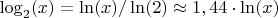 $\log_2(x)=\ln (x)/\ln(2) \approx 1,44 \cdot \ln(x)$