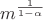 $$m^\frac{1}{1 - \alpha}$$